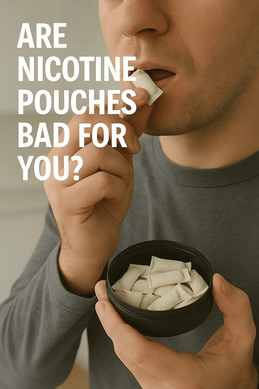 Are Nicotine Pouches Bad for You?