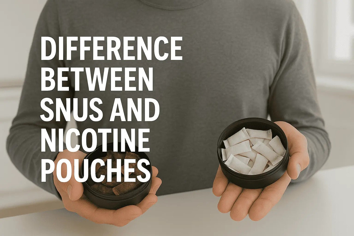 Difference Between Snus and Nicotine Pouches